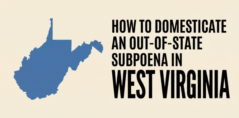 How to Domesticate an Out-of-State Subpoena in West Virginia